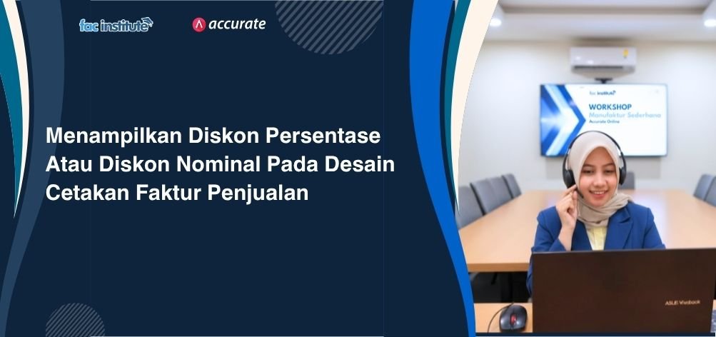 Menampilkan Diskon Persentase Atau Diskon Nominal Pada Desain Cetakan Faktur Penjualan